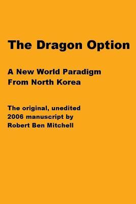 The Dragon Option: A New World Paradigm From North Korea