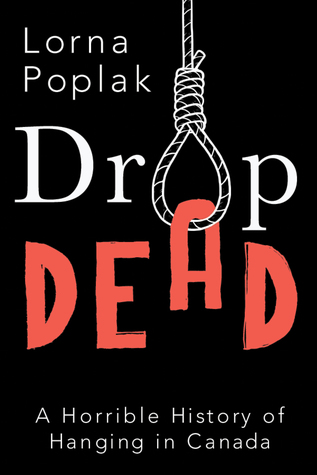 Drop Dead: A Horrible History of Hanging in Canada (ebook)