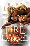 Fire in His Embrace by Ruby Dixon Fire in His Embrace by Ruby Dixon