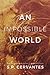 An Impossible World