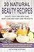 30 Natural Beauty Recipes: ...