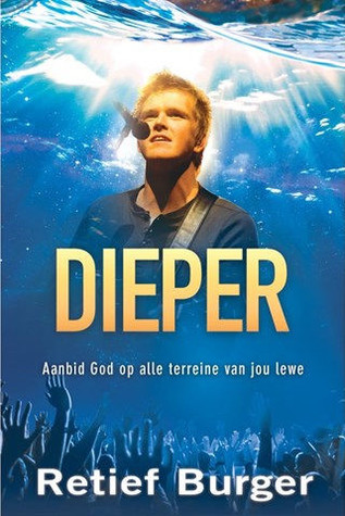 Dieper: Aanbid God Op Alle Terreine Van Jou Lewe