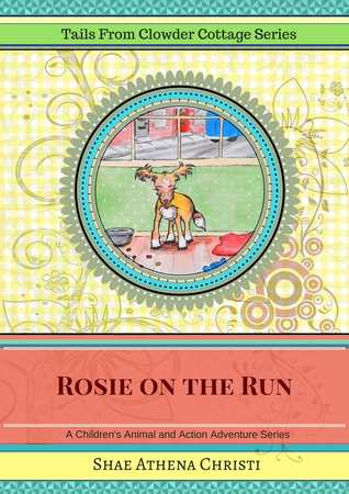 Rosie on the Run: (A Children's Animal and Action Adventure Series) (Tails From Clowder Cottage Book 1)