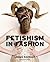 Fetishism in Fashion