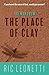 The Man from the Place of Clay by Ric Leonetti