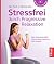 Stressfrei durch Progressive Relaxation: Mehr Gelassenheit durch Tiefenmuskelentspannung nach Jacobson (German Edition)