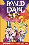 La fabbrica di cioccolato by Roald Dahl