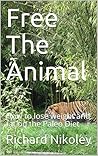 Free The Animal: How to lose weight and fat on the Paleo Diet