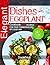 Elegant dishes with eggplant. Cookbook: 25 recipes for true connoisseurs of eggplant.