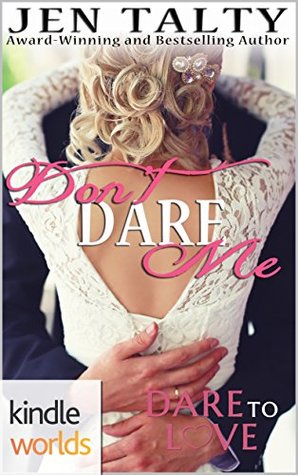 Don't Dare Me (Dare to Love Kindle Worlds Novella)
