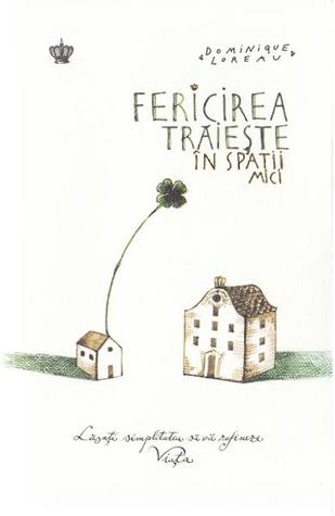 Fericirea traieste in spatii mici