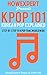 KPOP 101: Korean Pop Explai...