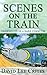 Scenes on the Train: Observations of a daily commuter.