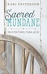 Sacred Mundane by Kari Patterson