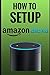 How To Setup Alexa (The Easiest Way To Setup Alexa Within Minutes)