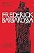 Frederick Barbarossa;