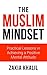 The Muslim Mindset: Practical Lessons in Achieving a Positive Mental Attitude