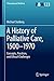 A History of Palliative Care, 1500-1970 by Michael Stolberg