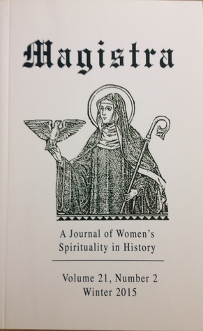 Magistra:  A Journal of Women's Spirituality in History, Volume 21, Number 2 - Winter 2015