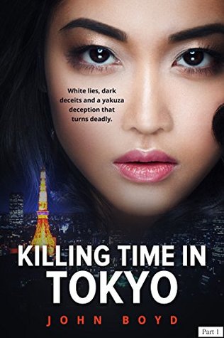 Killing Time in Tokyo: Part 1 - Deceptively Yours (Kindle Edition)