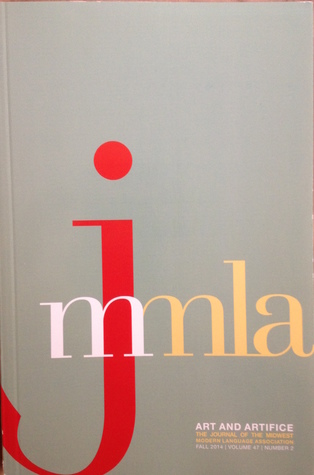 The Journal of the Midwest Modern Language Association: Art and Artifice, Fall 2014, Volume 47 Number 2