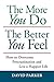 The More You Do The Better You Feel: How to Overcome Procrastination and Live a Happier Life