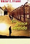 Em Busca de Sentido by Viktor E. Frankl