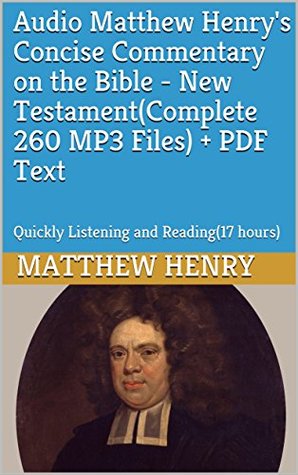 Audio Matthew Henry's Concise Commentary on the Bible - New Testament(Complete 260 MP3 Files) + PDF Text: Quickly Listening and Reading(17 hours)