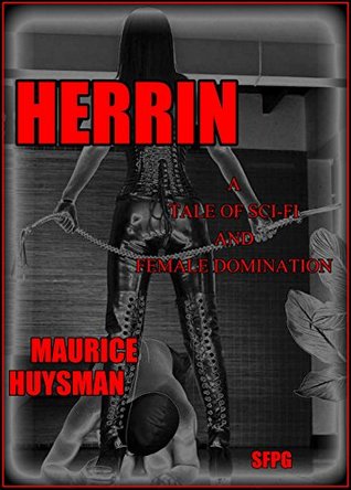 Herrin: A Tale of Sci-Fi and Female Domination (Kindle Edition)