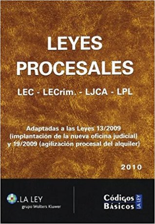 Leyes procesales: LEC, LECrim, LJCA, LPL, adaptadas a las leyes 13/2009 (implantación de la nueva oficina judicial) y 19/2009 (agilización procesal del alquiler)