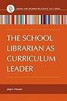 Book cover for The School Librarian as Curriculum Leader (Library and Information Science Text)