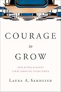 Courage to Grow: How Acton Academy Turns Learning Upside Down