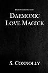 Daemonic Love Magick by S. Connolly