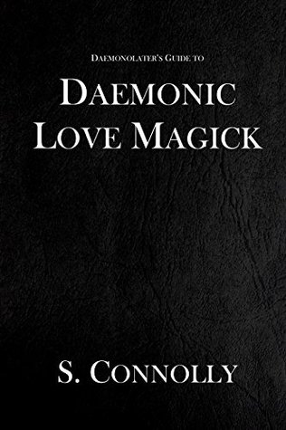 Daemonic Love Magick (The Daemonolater's Guide Book 8)