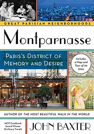 Montparnasse: Paris's District of Memory and Desire – A Cultural Walking Tour Through the Glamorous Heart of the 1920s-30s Jazz Age (Great Parisian Neighborhoods)