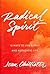 Radical Spirit: 12 Ways to Live a Free and Authentic Life