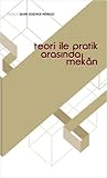 Teori ile Pratik Arasında Mekan