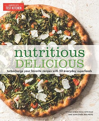 Nutritious Delicious: Turbocharge Your Favorite Recipes with 50 Everyday Superfoods (Kindle Edition)