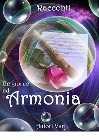 Un giorno ad Armonia: Racconti (Kindle Edition)