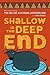 Shallow In The Deep End