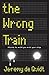 The Wrong Train