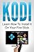 KODI: Learn How to Install it on Your Fire Stick