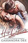 His Captive by Cassandra Dee