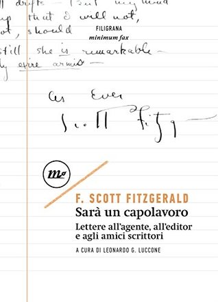 Sarà un capolavoro: Lettere all'agente, all'editor e agli amici scrittori (Kindle Edition)