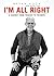 I'm All Right: A Journey fr...