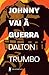 Johnny Vai à Guerra by Dalton Trumbo
