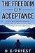 The Freedom of Acceptance by Q.E. Priest