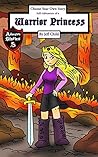 Choose Your Own Story: Self-Adventure of a Warrior Princess Choose Your Own Story: Self-Adventure of a Warrior Princess