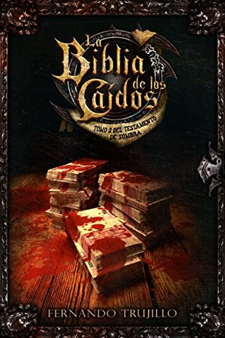 La Biblia de los Caídos. Tomo 2 del testamento de Sombra. (La Biblia de los Caídos, #8)