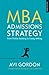 MBA ADMISSIONS STRATEGY by Avi Gordon